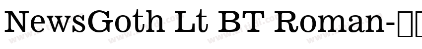 NewsGoth Lt BT Roman字体转换 NewsGoth Lt BT Roman字体转换